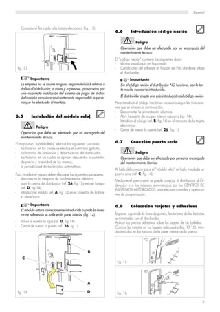 Español



-     Conectar el flat cable a la tarjeta electrónica (fig. 13).
                                              ...