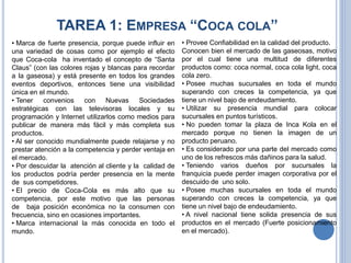 TAREA 1: EMPRESA “COCA COLA”
• Marca de fuerte presencia, porque puede influir en
una variedad de cosas como por ejemplo e...