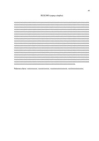 49
RESUMO (espaço simples)
xxxxxxxxxxxxxxxxxxxxxxxxxxxxxxxxxxxxxxxxxxxxxxxxxxxxxxxxxxxxxxxxxxxxxxxxxxx
xxxxxxxxxxxxxxxxxxxxxxxxxxxxxxxxxxxxxxxxxxxxxxxxxxxxxxxxxxxxxxxxxxxxxxxxxxx
xxxxxxxxxxxxxxxxxxxxxxxxxxxxxxxxxxxxxxxxxxxxxxxxxxxxxxxxxxxxxxxxxxxxxxxxxxx
xxxxxxxxxxxxxxxxxxxxxxxxxxxxxxxxxxxxxxxxxxxxxxxxxxxxxxxxxxxxxxxxxxxxxxxxxxx
xxxxxxxxxxxxxxxxxxxxxxxxxxxxxxxxxxxxxxxxxxxxxxxxxxxxxxxxxxxxxxxxxxxxxxxxxxx
xxxxxxxxxxxxxxxxxxxxxxxxxxxxxxxxxxxxxxxxxxxxxxxxxxxxxxxxxxxxxxxxxxxxxxxxxxx
xxxxxxxxxxxxxxxxxxxxxxxxxxxxxxxxxxxxxxxxxxxxxxxxxxxxxxxxxxxxxxxxxxxxxxxxxxx
xxxxxxxxxxxxxxxxxxxxxxxxxxxxxxxxxxxxxxxxxxxxxxxxxxxxxxxxxxxxxxxxxxxxxxxxxxx
xxxxxxxxxxxxxxxxxxxxxxxxxxxxxxxxxxxxxxxxxxxxxxxxxxxxxxxxxxxxxxxxxxxxxxxxxxx
xxxxxxxxxxxxxxxxxxxxxxxxxxxxxxxxxxxxxxxxxxxxxxxxxxxxxxxxxxxxxxxxxxxxxxxxxxx
xxxxxxxxxxxxxxxxxxxxxxxxxxxxxxxxxxxxxxxxxxxxxxxxxxxxxxxxxxxxxxxxxxxxxxxxxxx
xxxxxxxxxxxxxxxxxxxxxxxxxxxxxxxxxxxxxxxxxxxxxxxxxxxxxxxxxxxxxxxxxxxxxxxxxxx
xxxxxxxxxxxxxxxxxxxxxxxxxxxxxxxxxxxxxxxxxxxxxxxxxxxxxxxxxxxxxxxxxxxxxxxxxxx
xxxxxxxxxxxxxxxxxxxxxxxxxxxxxxxxxxxxxxxxxxxxxxxxxxxxxxxxxxxxxxxxxxxxxxxxxxx
xxxxxxxxxxxxxxxxxxxxxxxxxxxxxxxxxxxxxxxxxxxxxxxxxxxxxxxxxxxxxxxxxxxxxxxxxxx
xxxxxxxxxxxxxxxxxxxxxxxxxxxxxxxxxxxxxxxxxxxxxxxxxxxxxxxxxxxxxxxxxxxxxxxxxxx
xxxxxxxxxxxxxxxxxxxxxxxxxxxxxxxxxxxxxxxxxxxxxxxxxxxxxxxxxxxxxxxxxxxxxxxxxxx
xxxxxxxxxxxxxxxxxxxxxxxxxxxxxxxxxxxxxxxxxxxxxxxxxxxxxxxxxxxxxxxxxxxxxxxxxxx
xxxxxxxxxxxxxxxxxxxxxxxxxxxxxxxxxxxxxxxxxxxxxxxxxxxxxxxxxxxxx.
Palavras-chave: xxxxxxxxxx. xxxxxxxxxxx. xxxxxxxxxxxxxxxxx. xxxxxxxxxxxxxxx.
 