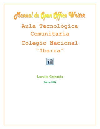 Aula Tecnológica
Comunitaria
Colegio Nacional
³Ibarra´
Lorena Guzmán
Ibarra - 2012
 