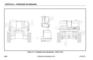 CAPÍTULO 4 - OPERAÇÃO DA MÁQUINA
4-24 – Plataforma Elevatória JLG – 3122573
Figura 4-11. Instalação dos autocolantes – Folha 3 de 5
 