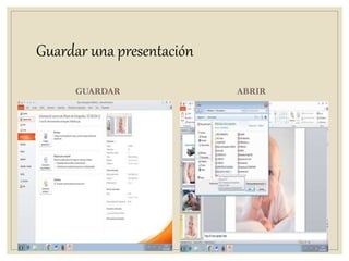 Guardar una presentación
GUARDAR ABRIR
 