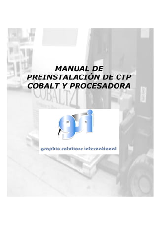 MANUAL DE
PREINSTALACIÓN DE CTP
COBALT Y PROCESADORA