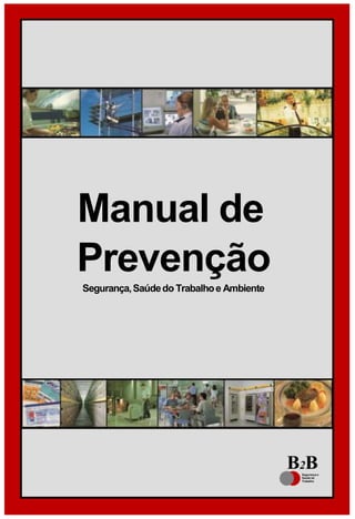 1
Manual de
Prevenção
Segurança,Saúdedo Trabalhoe Ambiente
B2B
Segurança e
Saúde do
Trabalho
 