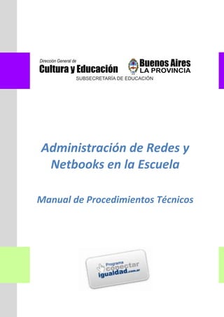 Administración de Redes y
 Netbooks en la Escuela

Manual de Procedimientos Técnicos
 