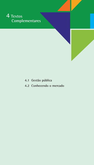 4 Textos
Complementares
4.1 Gestão pública
4.2 Conhecendo o mercado
 