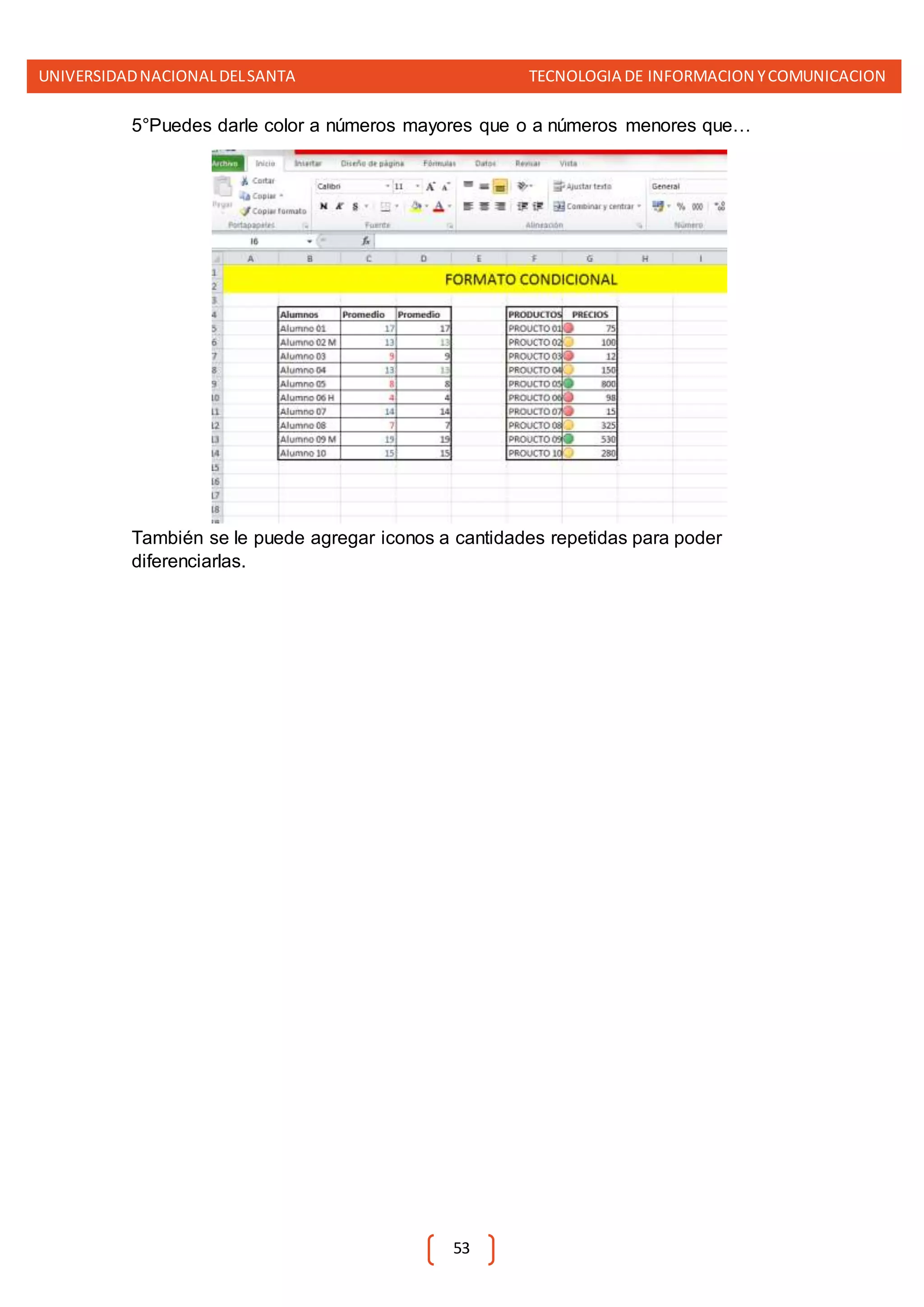 UNIVERSIDADNACIONALDELSANTA TECNOLOGIA DE INFORMACION YCOMUNICACION
53
5°Puedes darle color a números mayores que o a números menores que…
También se le puede agregar iconos a cantidades repetidas para poder
diferenciarlas.
 