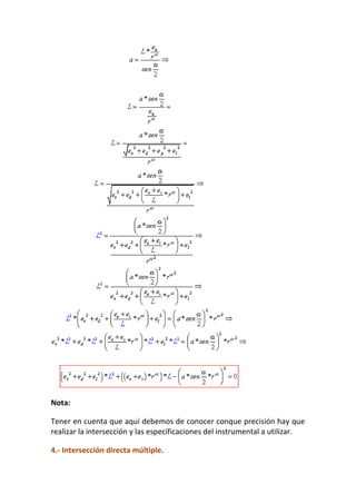 Nota:
Tener en cuenta que aquí debemos de conocer conque precisión hay que
realizar la intersección y las especificaciones del instrumental a utilizar.
4.- Intersección directa múltiple.
 