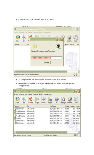 3. Esperamos a que se realice toda la carga
4. Al comprimirse los archivos se mostraran de este modo,
5. OJO queda como en la imagen ya que los archivos internos están
comprimidos