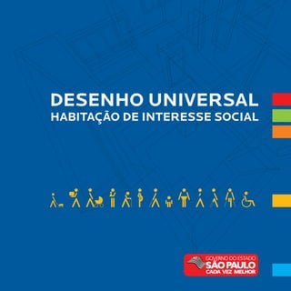 DESENHO UNIVERSAL
HABITAÇÃO DE INTERESSE SOCIAL
 