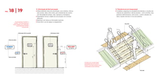 PÁG.   18 | 19                                                       4. Informação de fácil percepção
                                                                     z 	Utilizar diferentes meios de comunicação, como símbolos, informa-	
                                                                     	 ções sonoras, táteis, entre outras, para compreensão de usuários 	
                                                                                                                                                                                     5. Tolerância ao erro (segurança)
                                                                                                                                                                                     z 	Considerar a segurança na concepção de ambientes e a escolha dos 	
                                                                                                                                                                                     	 materiais de acabamento e demais produtos - como corrimãos, equi-	
                                                                     	 com dificuldade de audição, visão, cognição ou estrangeiros;                                                  	 pamentos eletromecânicos, entre outros - a serem utilizados nas 	
                                                                     z 	Disponibilizar formas e objetos de comunicação com contraste                                                 	 obras, visando minimizar os riscos de acidentes.
                                                                     	 adequado;
                                                                     z 	Maximizar com clareza as informações essenciais;
                    Os pictogramas “homem” e                         z 	Tornar fácil o uso do espaço ou equipamento.
                 “mulher”, com informação em
                                                                                                                                                                                                                  Piso tátil
                relevo e Braille, são conhecidos
                      universalmente e de fácil
                                   compreensão.
                                                                                                                                                                                         0. 3
                                                                                                                                                                                                0


                          Informação tátil na parede                                           Informação visual                                                                                    Mi
                                                                                                                                                                                                         n.
                                                                                                                                                                                                            0   .28         Má
                                                                                                                                                                                                                                  x .0                             0. 2
                                                                                                                                                                                                                                         .28                           8<
                                                                                                                                                                                                                                                                            P<
                                                                                                                                                                                                                                                                                 0. 3
                                                                                                                                                                                                                                                                                     2




                                                                                                                                                                                       0.92
       Texto em relevo




                                                                                                                     0.45

                                                                                                              0.15




                                                                                                                                                                                                                                                                                    0.70

                                                                                                                                                                                                                                                                                           0.92
                                                              1.60
                                                       1.40




       Texto em braile




                                                                                                                            0.90 a 1.10
                                                                                                                                                                                                                                               0.1
                                                                                                                                                                                                                                                  6<
                                                                                                                                                                                                                                                       E<
                                                                                                                                             Escadas com corrimão duplo,                                          Má                                        0.1
                                                                                                                                             prolongado 30 cm no início e                                              x.                                      8
                                                                                                                                                                                                                            0. 3
                                                                                                                                                                                                                                2
                                                                                                                                             término, piso tátil de alerta e faixa                                    Mi
                                                                                                                                             contrastante evitam acidentes.                                                n.
                                                                                                                                                                                                                              0   .28


                                                                                                                                                                                                                                                                     Piso tátil
 