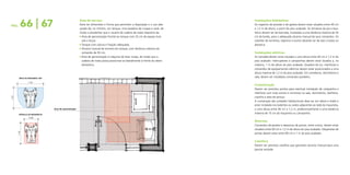 66 | 67                                    Área de serviço                                                           Instalações hidráulicas
PÁG.                                                 Deve ter dimensões e forma que permitam a disposição e o uso ade-         Os registros de pressão e de gaveta devem estar situados entre 40 cm
                                                     quado de, no mínimo, um tanque, uma lavadora de roupas e varal, de        e 1,2 m de altura, a partir do piso acabado. As torneiras da pia e lava-
                                                     modo a possibilitar que o usuário de cadeira de rodas disponha de:        tórios devem ser de bancada, instaladas a uma distância máxima de 50
                                                     z 	Área de aproximação frontal ao tanque com 25 cm de espaço livre 	      cm da borda, para o adequado alcance manual de seus comandos. Os
                                                     	 sob a louça;                                                            volantes de torneiras, registros e outros deverão ser do tipo cruzeta ou
                                                     z 	Tanque com coluna e fixação adequada;                                  alavanca.
                                                     z 	Alcance manual da torneira do tanque, com distância máxima do
                                                     	 comando de 50 cm;                                                       Instalações elétricas
                                                     z 	Área de aproximação à máquina de lavar roupa, de modo que a            As tomadas devem estar situadas a uma altura entre 40 cm e 1,2 m do
                                                     	 cadeira de rodas possa posicionar-se lateralmente à frente do eletro	   piso acabado. Interruptores e campainhas devem estar locados a, no
                                                     	 doméstico.                                                              máximo, 1 m de altura do piso acabado. Quadros de luz, interfones e
                                                                                                                               comandos de equipamentos elétricos devem estar posicionados a uma
                                                                                                                               altura máxima de 1,2 m do piso acabado. Em corredores, dormitórios e
        ÁREA DE MANOBRA 180º
                                                                                                                               sala, devem ser instalados comandos paralelos.
                1.50
                                                                                                                               Comunicação
                                                                                                                               Devem ser previstos pontos para eventual instalação de campainha e
                                                                                                                               interfone com sinal sonoro e luminoso na sala, dormitórios, banheiro,
                                                                                                                               cozinha e área de serviço.
1.20




                                                                                                                               A numeração das unidades habitacionais deve ser em relevo e braile e
                                                                                                                               estar instalada nos batentes ou vedos adjacentes ao lado da maçaneta,
                               Área de aproximação                                                                             a uma altura entre 90 cm e 1,2 m, preferencialmente a uma distância
        MÓDULO DE REFERÊNCIA
                                                                                                                               máxima de 15 cm da maçaneta ou campainha.
                0.80
                                                                                                                               Diversos
                                                                                                                               Comandos de janelas e alavancas de portas, entre outros, devem estar
                                                                                                                               situados entre 60 cm e 1,2 m de altura do piso acabado. Maçanetas de
       1.20




                                                                                                                               portas devem estar entre 80 cm e 1 m do piso acabado.

                                                                                                                               Caixilhos
                                                                                                                               Devem ser previstos caixilhos que garantam alcance manual para uma
                                                                                                                               pessoa sentada.
 