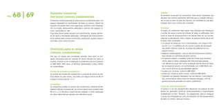 68 | 69   Desenho Universal                                                         Guarita
                                                                                           Se existente na portaria do condomínio, deve possuir dimensões que
PÁG.             nas áreas comuns condominiais                                             atendam aos mesmos parâmetros definidos para a unidade habitacio-
                 O Desenho Universal aplicado às áreas comuns condominiais deve criar      nal no que se refere às áreas de manobra, de transferência e de apro-
                 espaços adequados às necessidades de todos os usuários. Devem ser         ximação, bem como à altura dos comandos.
                 requisitos do projeto itens como segurança, conforto e bom desempe-
                 nho na fruição, deslocamento adequado e usufruto dos espaços co-          Passeios
                 muns, construídos ou não.                                                 O projeto do condomínio deve prever rotas acessíveis que interliguem
                 Essas áreas devem prever passeios com revestimentos, largura, elemen-     o portão de acesso à porta de entrada de todas as edificações, bem
                 tos de apoio e declividade adequados; interligação dos estacionamen-      como às áreas de estacionamento e às demais áreas de uso comum,
                 tos às demais áreas comuns e entre elas; sinalizações, guarda-corpos e    cobertas ou descobertas. Todo o trajeto, do passeio público até as edi-
                 corrimãos, entre outros recursos.                                         ficações, deve contemplar:
                                                                                           z 	Circulação de pedestres livre e desimpedida, com largura míni-	
                                                                                           	 ma de 1,2 m. O mobiliário de uso comum e postes de iluminação 	

                 Diretrizes para as áreas                                                  	 não podem obstruir a faixa de circulação de pedestres em sua
                                                                                           	 largura mínima;
                 comuns condominiais                                                       z 	Materiais antiderrapantes. Caso se trate de revestimento cerâmico, 	

                 Para que um espaço seja considerado acessível, deve reunir as con-        	 deve atender ao coeficiente de atrito mínimo;
                 dições necessárias para ser utilizado de forma cômoda por todos os        z 	Em passeios amplos e calçadões onde não houver guia de baliza-	

                 usuários, levando-se em consideração os parâmetros técnicos previstos     	 mento, deve-se prever sinalização tátil direcional para pessoas 		
                 na NBR 9050. Além disso, as diretrizes apresentadas a seguir devem        	 com deficiência visual, bem como sinalização tátil de alerta em áreas 	
                 ser contempladas.                                                         	 de circulação de veículos, em conformidade com a NBR 9050 e de-	
                                                                                           	 mais normas técnicas de acessibilidade vigentes;
                 Portão de entrada de pedestres                                            z 	Escadas com corrimão, conforme NBR 9050;

                 Os portões de entrada dos condomínios e as portas de acesso aos edi-      z 	Acesso por rampas às áreas comuns, conforme NBR 9050;

                 fícios devem ter, pelo menos, uma folha com largura mínima de 80 cm       z 	Travessias com passeios rebaixados nas vias internas. Como alterna-	

                 e largura mínima total de 1,2 m.                                          	 tiva, recomenda-se utilizar faixas de travessias elevadas, a fim de
                                                                                           	 garantir percursos acessíveis em todo o condomínio.
                 Comandos
                 As campainhas locadas na portaria dos condomínios, botoeiras de ele-      Áreas de lazer descobertas
                 vadores e demais comandos de uso comum devem estar situados entre         O acesso e o uso dos equipamentos disponíveis nos espaços de lazer
                 80 cm e 1,2 m de altura, a partir do piso acabado, e conter sinalização   devem ser garantidos conforme dimensionamentos e especificações
                 em relevo detectável por pessoas com deficiência visual.                  estabelecidos no item “Passeios”. Em playgrounds, deve-se assegurar
                                                                                           o acesso aos brinquedos por uma rota acessível. Um dos equipamentos
                                                                                           de lazer, no mínimo, deve ser inclusivo.
 