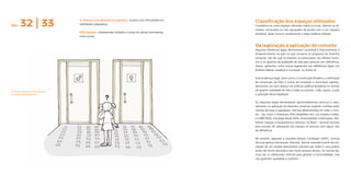 32 | 33                                                                                        Classificação dos espaços utilizados
                                4. Pessoas com deficiência cognitiva: usuários com dificuldades em
PÁG.                            habilidades adaptativas.
                                                                                                      Considerou-se como espaços utilizados todos os locais, abertos ou fe-
                                                                                                      chados, construídos ou não, agrupados de acordo com o uso: espaços
                                Dificuldades: compreender símbolos e sinais em placas informativas,
                                                                                                      privativos, áreas comuns condominiais e áreas públicas urbanas.
                                entre outras.


                                                                                                      Da legislação à aplicação do conceito
                                                                                                      Algumas referências legais demonstram conceitual e historicamente o
                                                                                                      amadurecimento no país no que concerne às propostas do Desenho
                                                                                                      Universal. São leis que se baseiam na preservação dos direitos huma-
                                                                                                      nos e na garantia da qualidade de vida para pessoas com deficiência,
                                                                                                      idosos, gestantes, entre outros segmentos (ver referências legais nos
                                                                                                      âmbitos federal, estadual e municipal, no Anexo II).

                                                                                                      Esse arcabouço legal, assim como a Constituição Brasileira, a ratificação
                                                                                                      da Convenção da ONU e outras leis estaduais e municipais vigentes,
                                                                                                      demonstra um claro avanço nas políticas públicas brasileiras no sentido
Símbolos devem ser universais                                                                         de garantir qualidade de vida a todas as pessoas. Cabe, agora, a ação
e de fácil compreensão.                                                                               e aplicação dessa legislação.

                                                                                                      Os requisitos legais demandaram aprofundamentos técnicos e, natu-
                                                                                                      ralmente, na aplicação do Desenho Universal surgiram conflitos entre
                                                                                                      normas técnicas e legislações. Normas desenvolvidas em todo o mun-
                                                                                                      do – tais como a Americans With Disabilities Act, nos Estados Unidos,
                                                                                                      e a NBR 9050, intitulada desde 2004, Acessibilidade a Edificações, Mo-
                                                                                                      biliário, Espaços e Equipamentos Urbanos, no Brasil – serviram de base
                                                                                                      para estudos de adequação dos espaços às pessoas com algum tipo
                                                                                                      de deficiência.

                                                                                                      No entanto, segundo a arquiteta Silvana Cambiaghi (2007), normas
                                                                                                      técnicas apenas não bastam. Para ela, “pensar acessível e partir da con-
                                                                                                      cepção de um projeto plenamente utilizável por todos é uma prática
                                                                                                      ainda não muito discutida e sem muito amparo técnico. As normas téc-
                                                                                                      nicas são os referenciais mínimos para garantir a funcionalidade, mas
                                                                                                      não garantem qualidade e conforto”.
 
