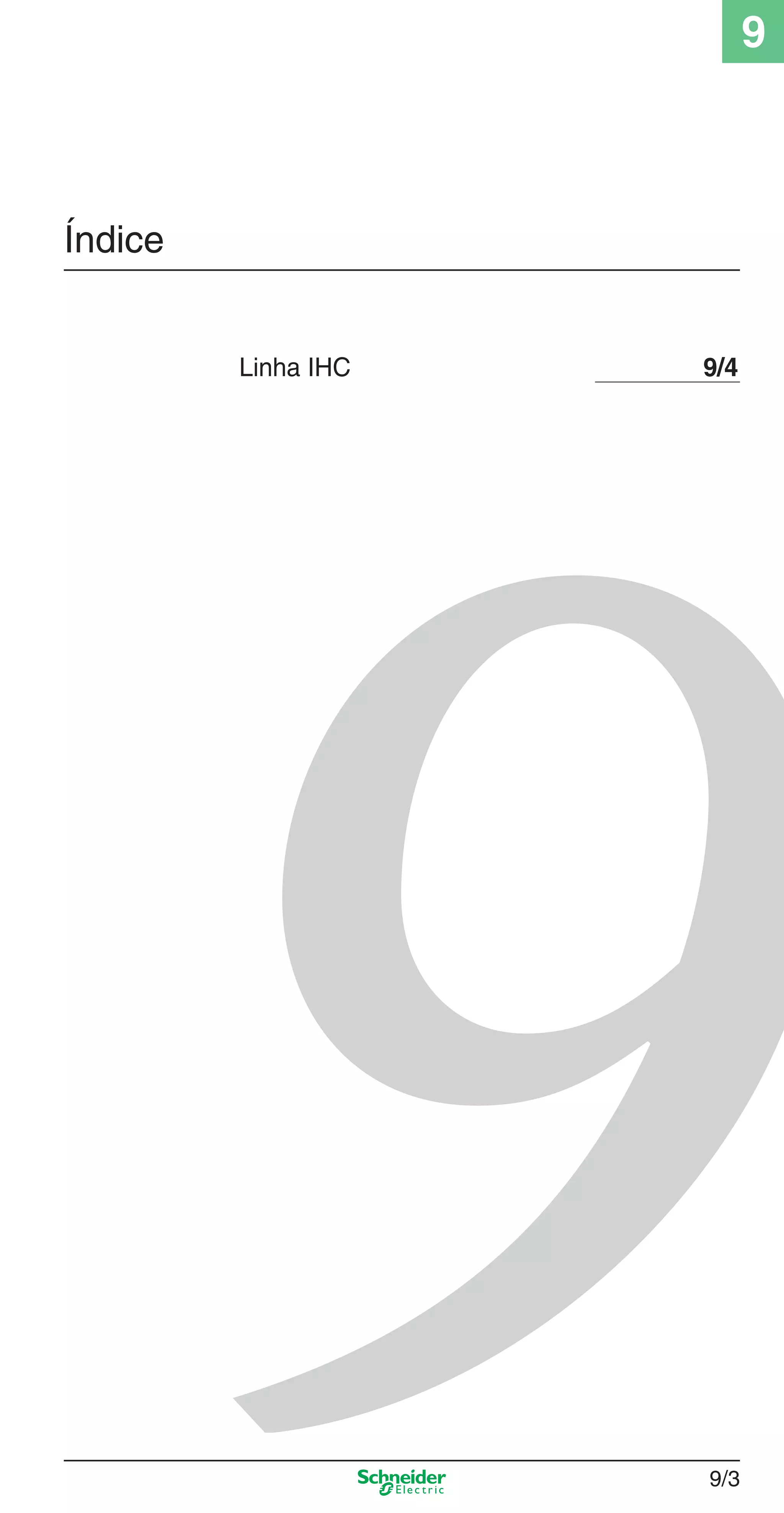 9/3
9
Índice
Linha IHC 9/4
9_Autom Resid IHC.indd 9/39_Autom Resid IHC.indd 9/3 9/19/08 12:13:15 PM9/19/08 12:13:15 PM
 