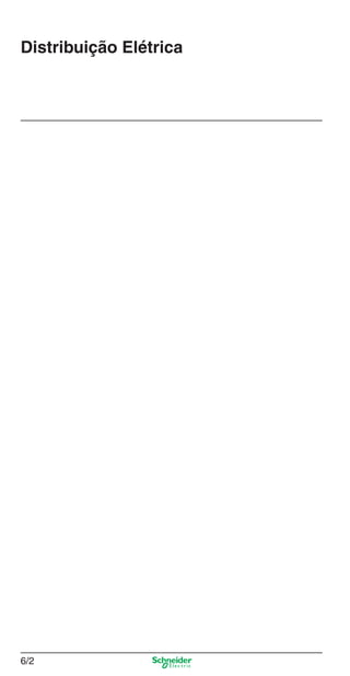 6/2
Capítulo 6: Distribuição Elétrica
Distribuição Elétrica
6_Distrib eletr-1.indd 6/26_Distrib eletr-1.indd 6/2 9/19/08 11:56:09 AM9/19/08 11:56:09 AM
 