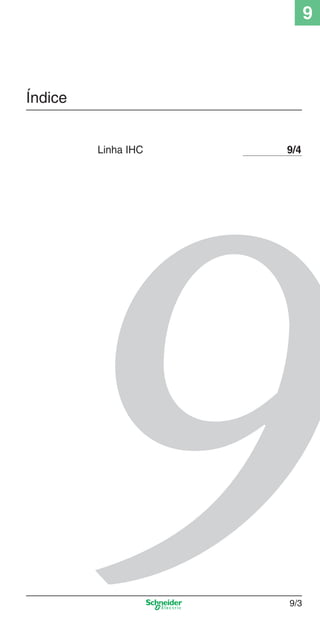 9/3
9
Índice
Linha IHC 9/4
9_Autom Resid IHC.indd 9/39_Autom Resid IHC.indd 9/3 9/19/08 12:13:15 PM9/19/08 12:13:15 PM
 