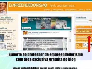 Suporte ao professor de empreendedorismo
com área exclusiva gratuita no blog
 