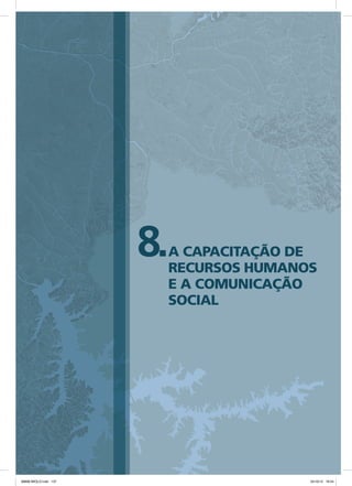 8.a CAPACITAÇÃO DE
RECURSOS HUMANOs
e a comunicação
Social
08666 MIOLO.indd 137 24/10/12 16:54
 