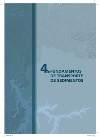4.FUNDAMENTOS
DE TRANSPORTE
DE SEDIMENTOS
Book 1.indb 167 23/10/12 15:13
 