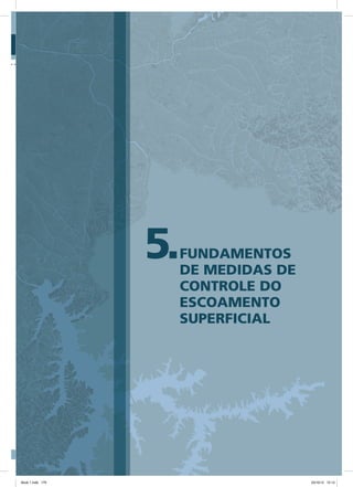 5.FUNDAMENTOS
DE MEDIDAS DE
CONTROLE do
escoamento
superficial
Book 1.indb 179 23/10/12 15:13
 