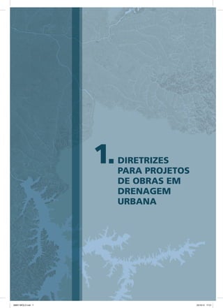 1.Diretrizes
para projetos
de obras em
drenagem
urbana
08667 MIOLO.indd 7 23/10/12 17:21
 