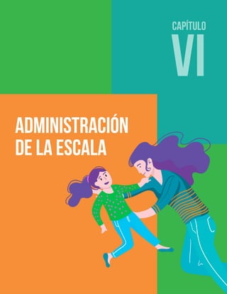 Manual | Escala de Parentalidad Positiva E2P. v2
77
Capítulo
VI
administración
de la escala
 