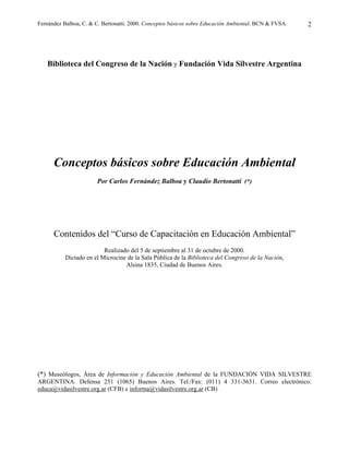 Fernández Balboa, C. & C. Bertonatti. 2000. Conceptos básicos sobre Educación Ambiental. BCN & FVSA.   2




   Biblioteca...