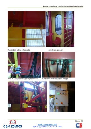 Página 50
Manualdemontaje,funcionamientoymantenimiento
Puerta de la cabina del operador Asiento del operador
Fines de Curso, Inferior, Superior y Referencia Conexiones Eléctricas Cuadro Principal
 