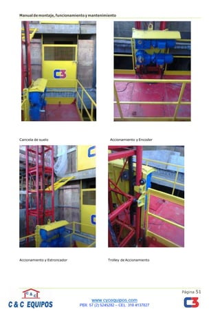 Página 51
Manualdemontaje,funcionamientoymantenimiento
Cancela de suelo Accionamiento y Encoder
Accionamiento y Estroncador Trolley de Accionamiento
 