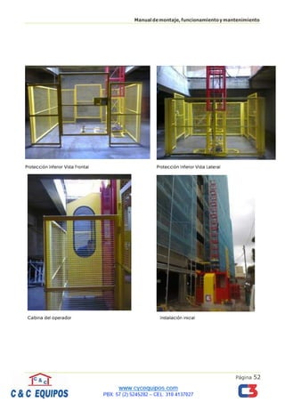 Página 52
Manualdemontaje,funcionamientoymantenimiento
Protección Inferior Vista Frontal Protección Inferior Vista Lateral
Cabina del operador Instalación inicial
 