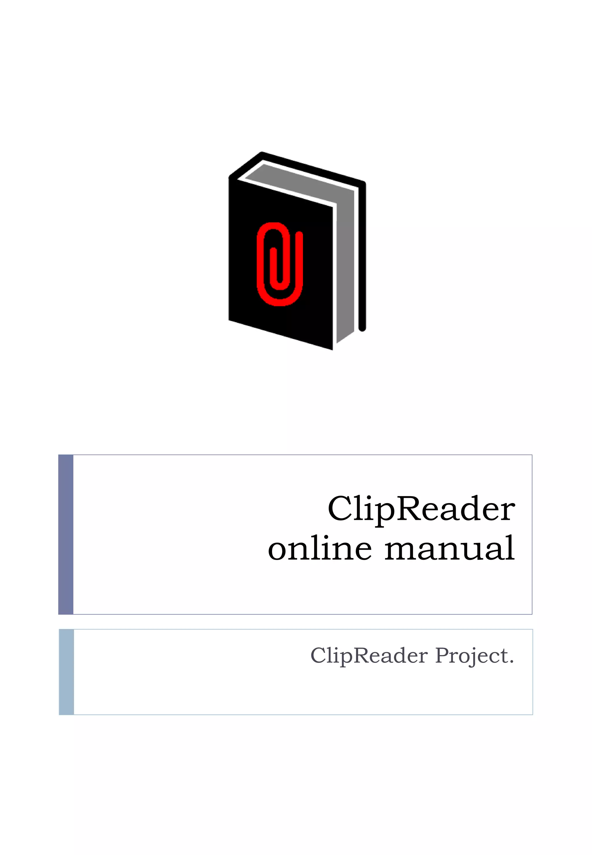 ClipReader online manual ClipReader Project. 