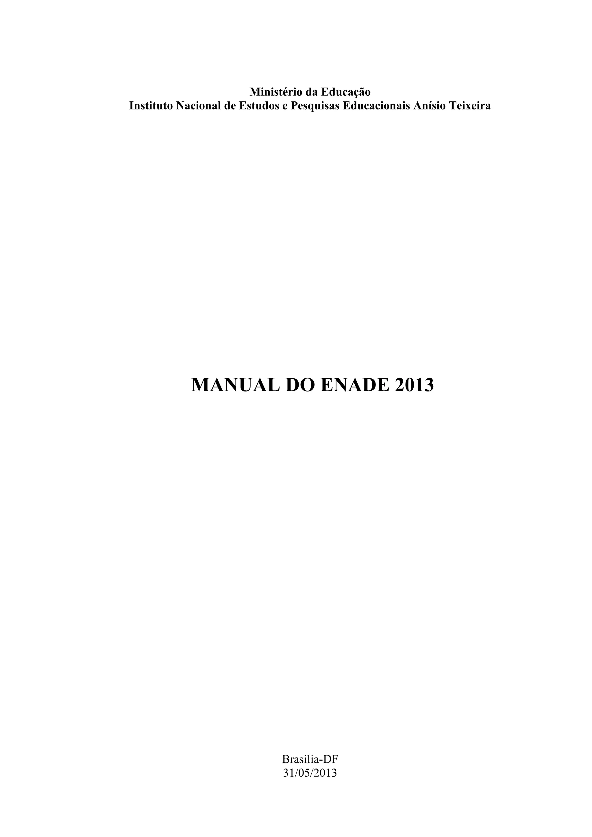 Ministério da Educação
Instituto Nacional de Estudos e Pesquisas Educacionais Anísio Teixeira
MANUAL DO ENADE 2013
Brasília-DF
31/05/2013
 