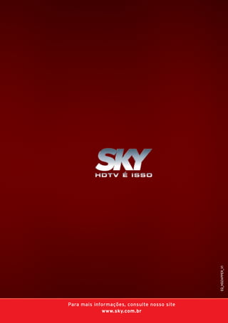 EQ_HDZAPPER_V1
Para mais informações, consulte nosso site
www.sky.com.br
 