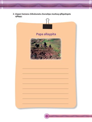 125
2. Llapan hamana chikukunata churashpa mushuq qillqashqata
qillqay:
Papa allaypita
 