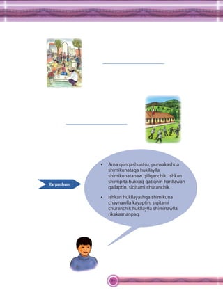 87
• Ama qunqashuntsu, purwakashqa
shimikunataqa hukllaylla
shimikunatanaw qillqanchik. Ishkan
shimipita hukkaq qatiqnin hanllawan
qallaptin, siqitami churanchik.
• Ishkan hukllayashqa shimikuna
chaynawlla kayaptin, siqitami
churanchik hukllaylla shiminawlla
rikakaananpaq.
Yarpashun
 