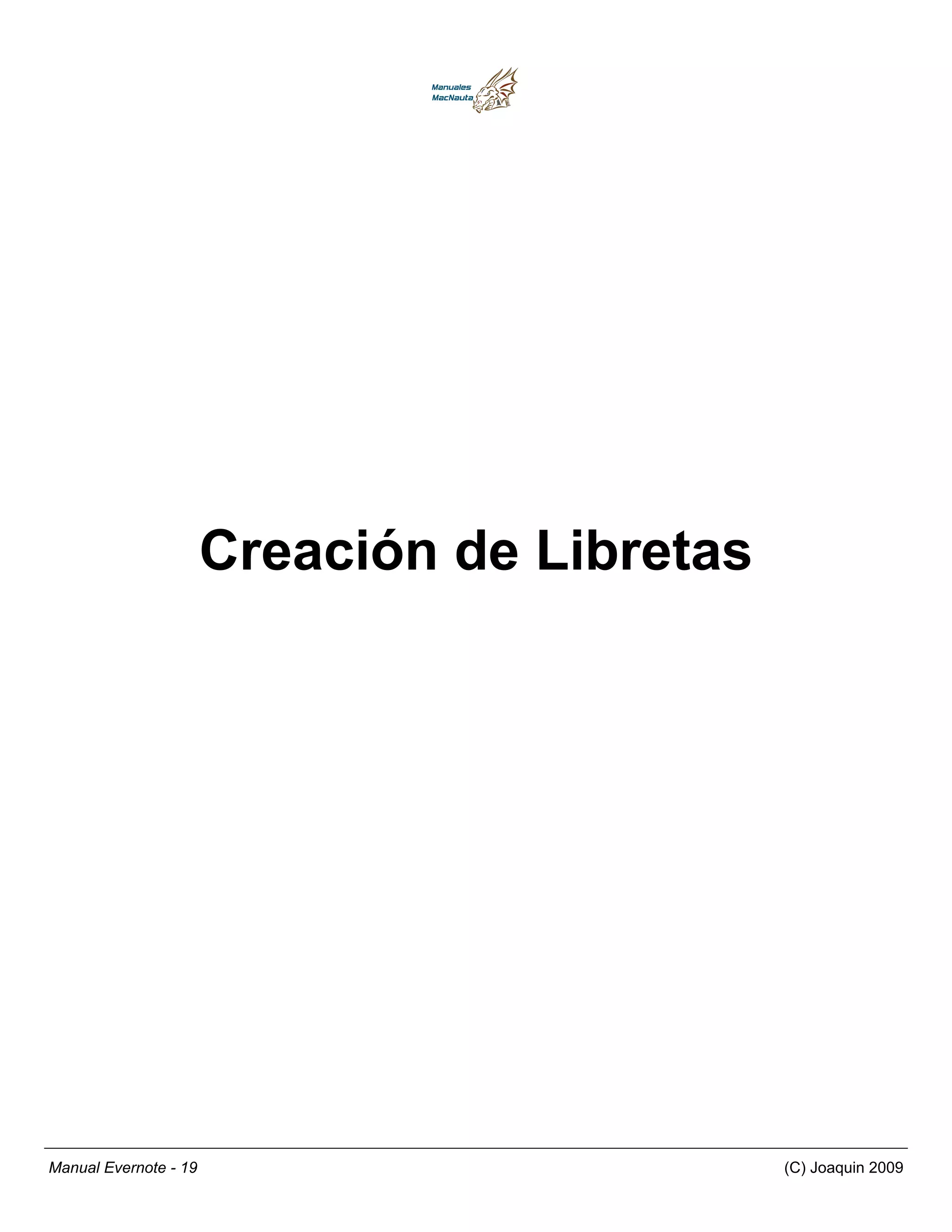 Creación de Libretas




Manual Evernote - 19                          (C) Joaquin 2009
 