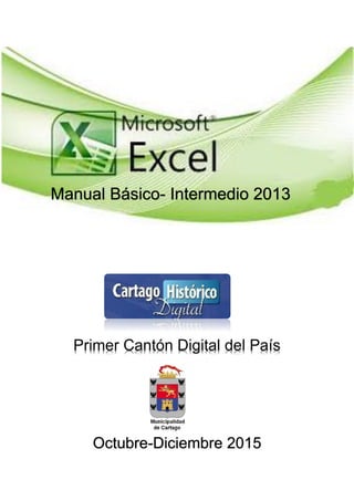 Manual Básico- Intermedio 2013
Primer Cantón Digital del País
Octubre-Diciembre 2015
 