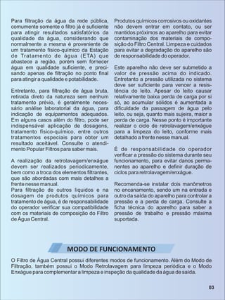 Para ﬁltração da água da rede pública,
comumente somente o ﬁltro já é suﬁciente
para atingir resultados satisfatórios da
q...