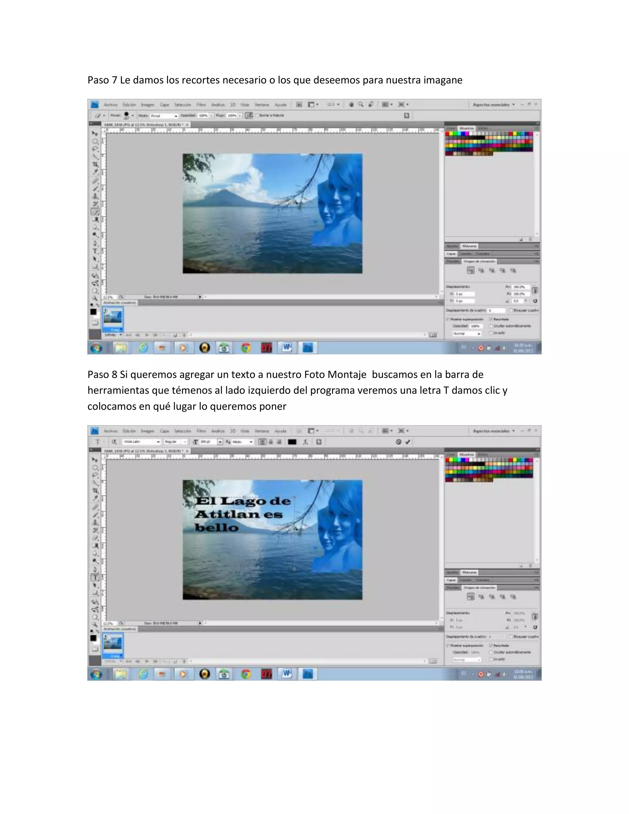 Paso 7 Le damos los recortes necesario o los que deseemos para nuestra imagane
Paso 8 Si queremos agregar un texto a nuestro Foto Montaje buscamos en la barra de
herramientas que témenos al lado izquierdo del programa veremos una letra T damos clic y
colocamos en qué lugar lo queremos poner
 