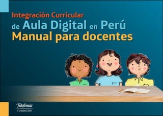 de Aula Digital en Perú
Manual para docentes
Integración Curricular
 