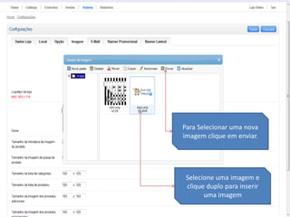 Para Selecionar uma nova
imagem clique em enviar.




 Selecione uma imagem e
 clique duplo para inserir
       uma imagem
 