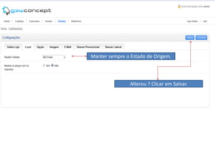 Manter sempre o Estado de Origem.




                Alterou ? Clicar em Salvar.
 