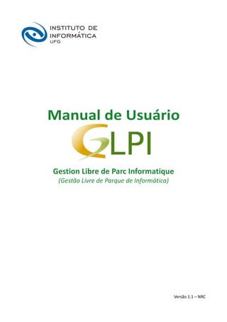 Manual de Usuário
Gestion Libre de Parc Informatique
(Gestão Livre de Parque de Informática)
Versão 1.1 – NRC
 