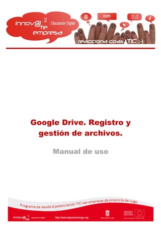Google Drive. Registro y
gestión de archivos.
Manual de uso
 
