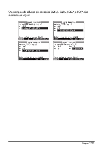 Os exemplos de solução de equações EQNA, EQTA, EQCA e EQFA são
mostrados a seguir:




                                ʳʳʳʳʳ




                                                         Página 17-19
 