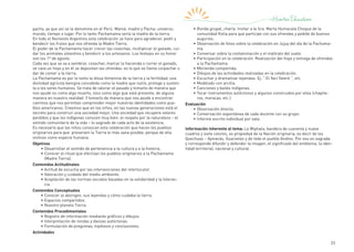 23
pacha, ya que así se la denomina en el Perú. Mamá: madre y Pacha: universo,
mundo, tiempo o lugar. Por lo tanto Pachamama sería la madre de la tierra.
En todo el Noroeste Argentino esta celebración se hace para agradecer, pedir y
bendecir los frutos que nos ofrenda la Madre Tierra.
El poder de la Pachamama hacer crecer las cosechas, multiplicar el ganado, cui-
dar los animales silvestres y bendecir a los artesanos. Los festejos en su honor
son los 1º de agosto.
Cada vez que se va a sembrar, cosechar, marcar la hacienda o correr el ganado,
se cava un hoyo y en él se depositan las ofrendas: es lo que se llama corpachar o
dar de comer a la tierra.
La Pachamama es por lo tanto la diosa femenina de la tierra y la fertilidad; una
divinidad agrícola benigna concebida como la madre que nutre, protege y susten-
ta a los seres humanos. Se trata de valorar el pasado y tomarlo de manera que
nos ayude no como algo muerto, sino como algo que está presente, de alguna
manera en nuestra realidad .Y tomarlo de manera que nos ayude a encontrar
caminos que nos permitan comprender mejor nuestras identidades como pue-
blos americanos. Creemos que en los niños, en las nuevas generaciones está el
secreto para construir una sociedad mejor. Una sociedad que recupere valores
perdidos y que los indígenas conocen muy bien: el respeto por la naturaleza – el
sentido comunitario de la vida – lo sagrado de cada acto de la existencia.
Es necesario que los niños conozcan esta celebración que hacen los pueblos
originarios para que preserven la Tierra lo más sana posible, porque de ella
vivimos como especie humana.
Objetivos
•	Desarrollar el sentido de pertenencia a la cultura y a la historia.
•	Conocer el ritual que efectúan los pueblos originarios a la Pachamama
(Madre Tierra).
Contenidos Actitudinales
•	Actitud de escucha por las intervenciones del interlocutor.
•	Valoración y cuidado del medio ambiente.
•	Aceptación de las normas sociales basadas en la solidaridad y la toleran-
cia.
Contenidos Conceptuales
•	Conocer al aborigen, sus leyendas y cómo cuidaba la tierra.
•	Espacios compartidos.
•	Nuestro planeta Tierra.
Contenidos Procedimentales
•	Registro de información mediante gráficos y dibujos.
•	Interpretación de rondas y danzas autóctonas.
•	Formulación de preguntas, hipótesis y conclusiones.
Actividades
•	Ronda grupal, charla. Invitar a la Sra. Marta Humacata Choque de la
comunidad Kolla para que participe con sus ofrendas y pedido de buenos
augurios.
•	Observación de fotos sobre la celebración en Jujuy del día de la Pachama-
ma.
•	Conversar sobre la contaminación y el maltrato del suelo.
•	Participación en la celebración. Realización del hoyo y entrega de ofrendas
a la Pachamama.
•	Merienda compartida.
•	Dibujos de las actividades realizadas en la celebración.
•	Escuchar y dramatizar leyendas. Ej: “ El Yací Yateré “, etc.
•	Modelado con arcilla.
•	Canciones y bailes indígenas.
•	Tocar instrumentos autóctonos y algunos construidos por ellos (chapite-
ros, maracas, etc.).
Evaluación
•	Observación directa.
•	Conversación espontánea de cada docente con su grupo.
•	Informe escrito individual por sala.
Información inherente al tema: La Wiphala, bandera de cuarenta y nueve
cuadros y siete colores, es propiedad de la Nación originaria, es decir de los
Quechuas – Aymarás, Guaraníes y de todo el pueblo Andino. Por eso es sagrada
y corresponde difundir y defender la imagen, el significado del emblema, la iden-
tidad territorial, nacional y cultural.
 