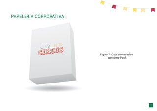 28
PAPELERÍA CORPORATIVA
Figura 7: Caja contenedora
Welcome Pack
 