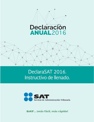 DeclaraSAT 2016.
Instructivo de llenado.
 