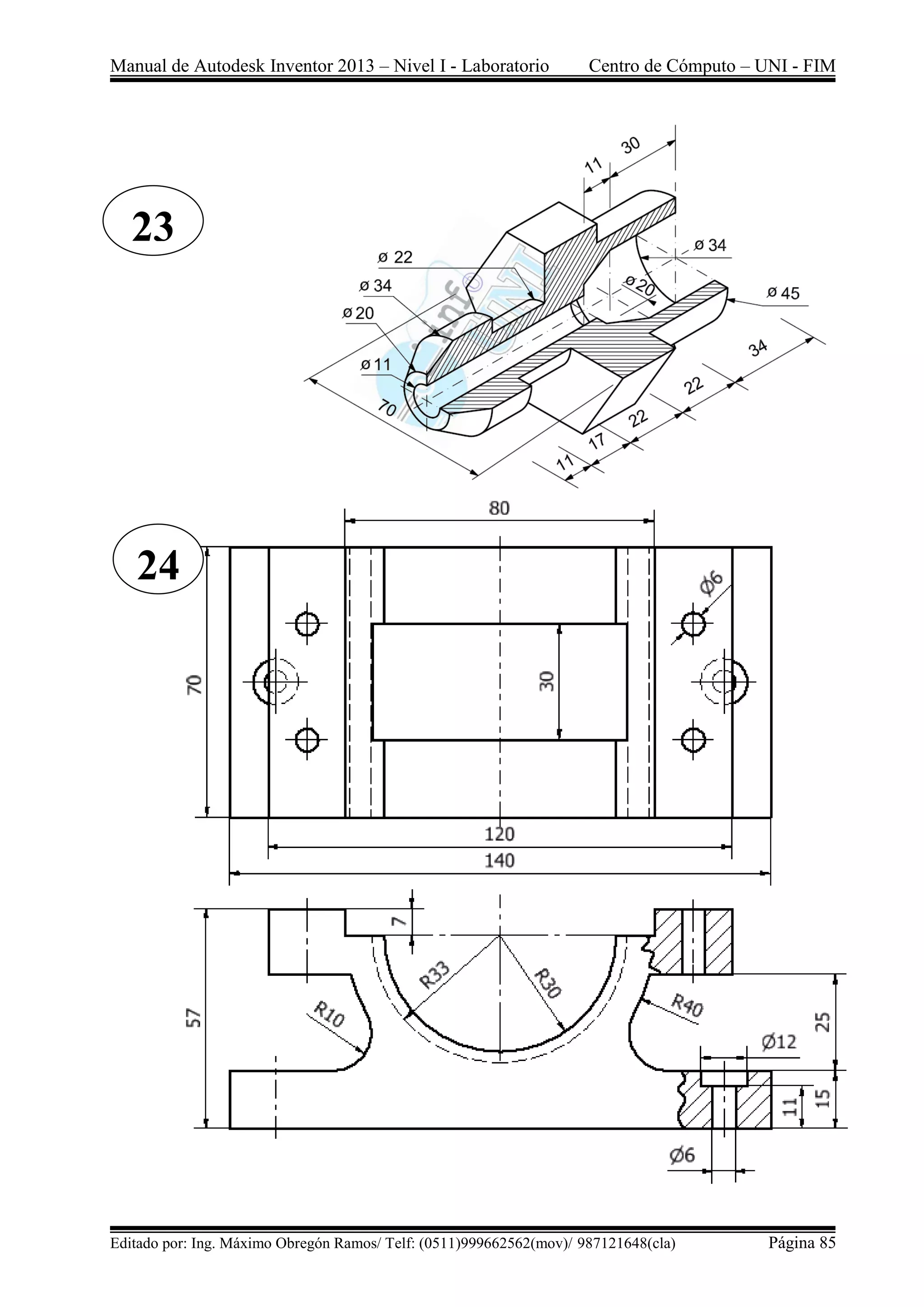 Manual de Autodesk Inventor 2013 – Nivel I - Laboratorio Centro de Cómputo – UNI - FIM
Editado por: Ing. Máximo Obregón Ramos/ Telf: (0511)999662562(mov)/ 987121648(cla) Página 85
24
23
 
